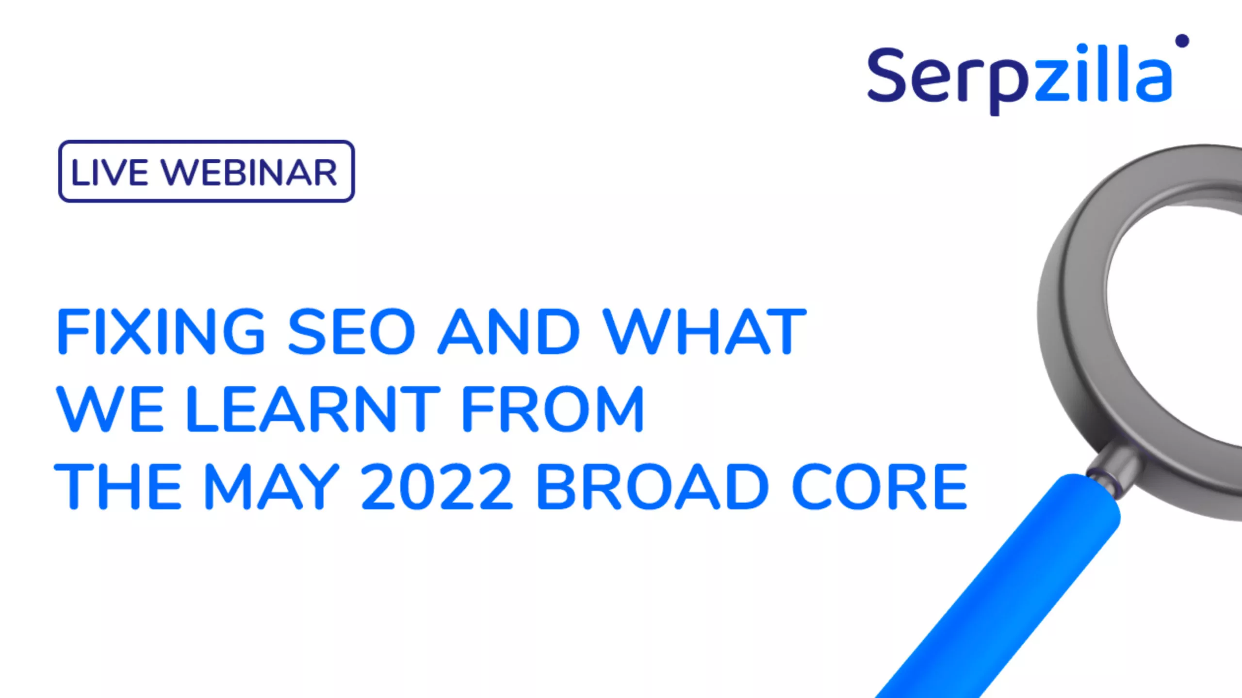 Fixing SEO and what we learnt from the May 2022 Broad Core Algorithm Update